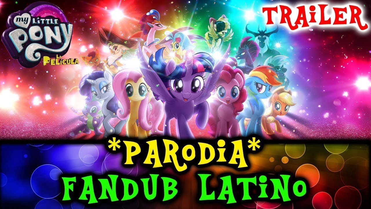 PARODIA My Little Pony La Película | PonyDubberx