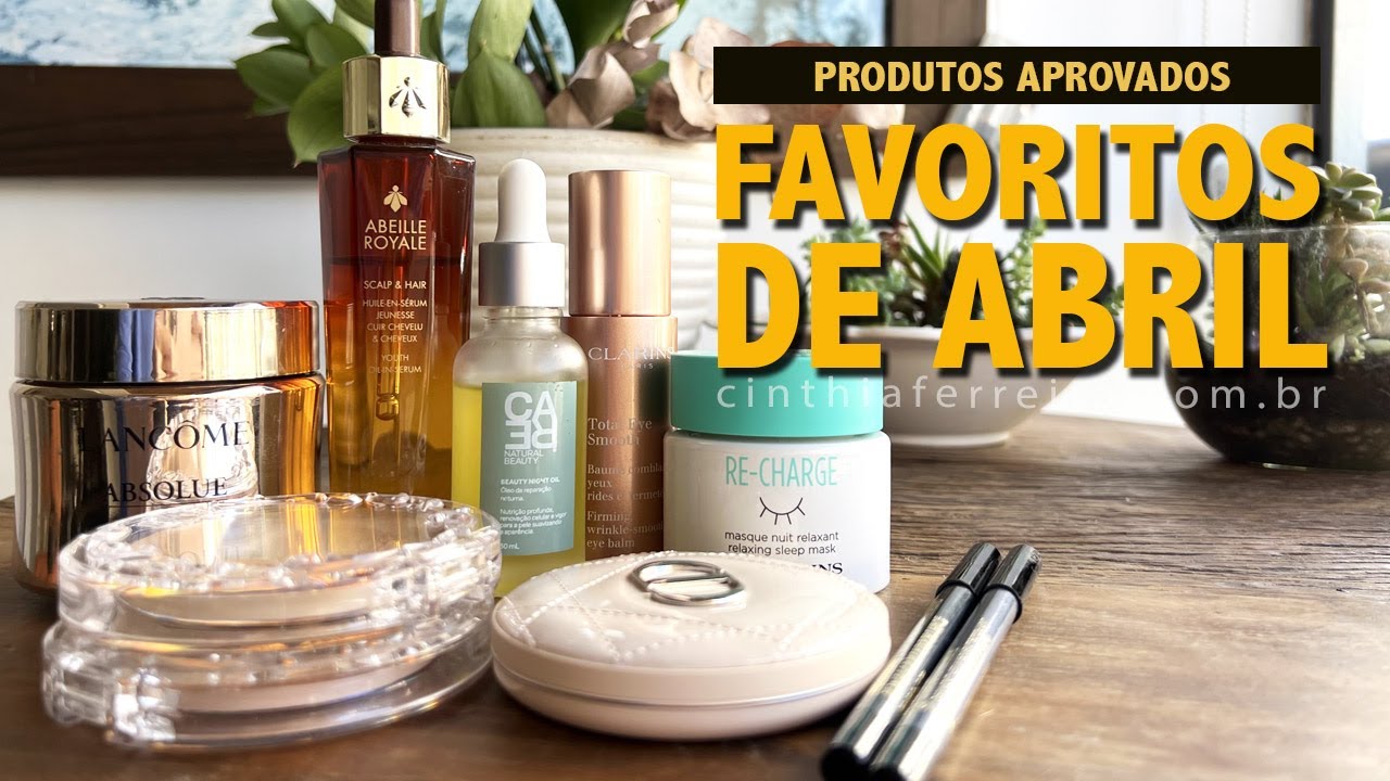 TOP 10 | Cosméticos Favoritos de Abril por Cinthia Ferreira