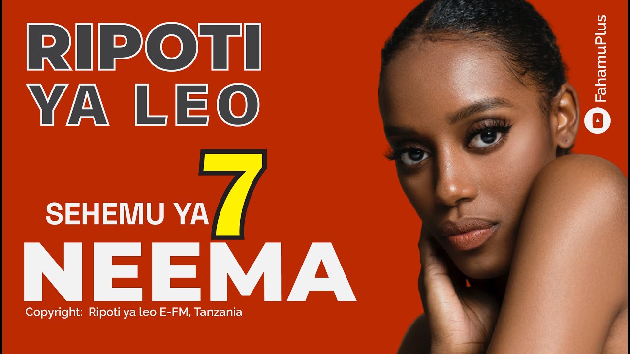 RIPOTI YA LEO (NEEMA SEHEMU  YA 07)