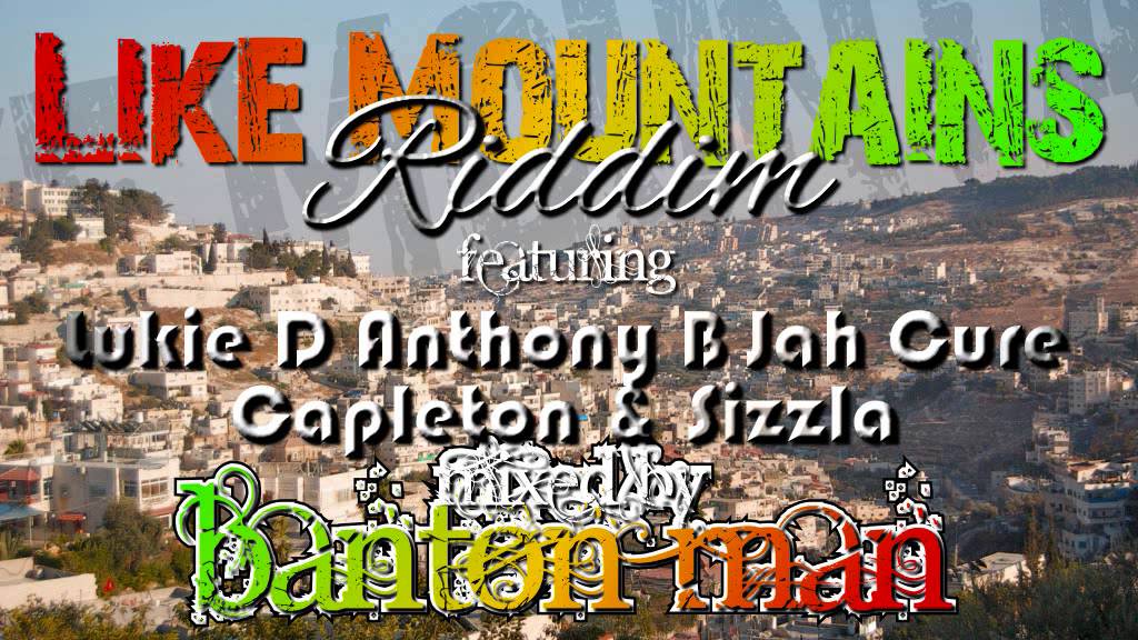 Like Mountains Riddim mixed by Banton Man