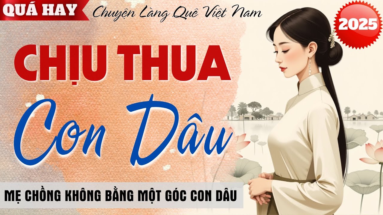 TRUYỆN ĐỜI THẬT: CHỊU THUA CON DÂU | MẸ CHỒNG KHÔNG BẰNG MỘT GÓC CON DÂU