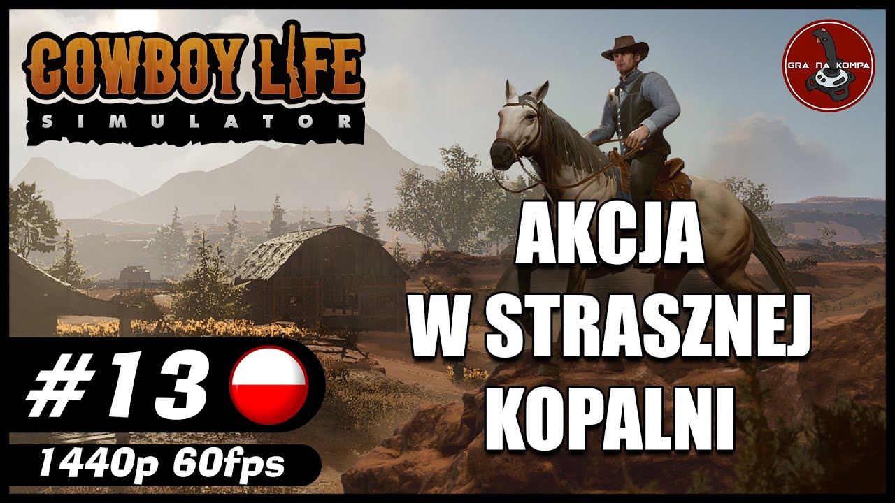 Akcja w strasznej kopalni || #13 || Cowboy Life Simulator gameplay PL