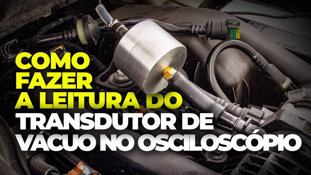 TVA - Aprender como fazer a Leitura de Transdutor de Vácuo na Admissão com Osciloscópio