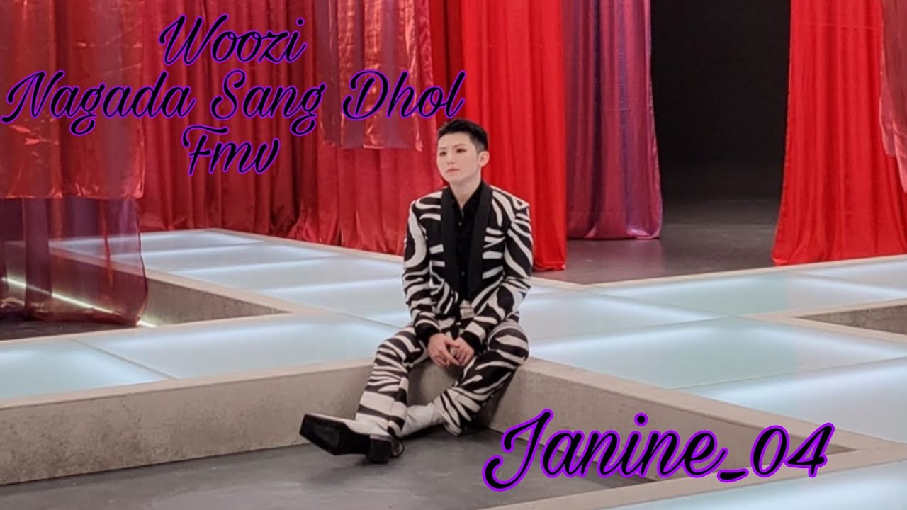 Woozi - Nagada Sang Dhol FMV