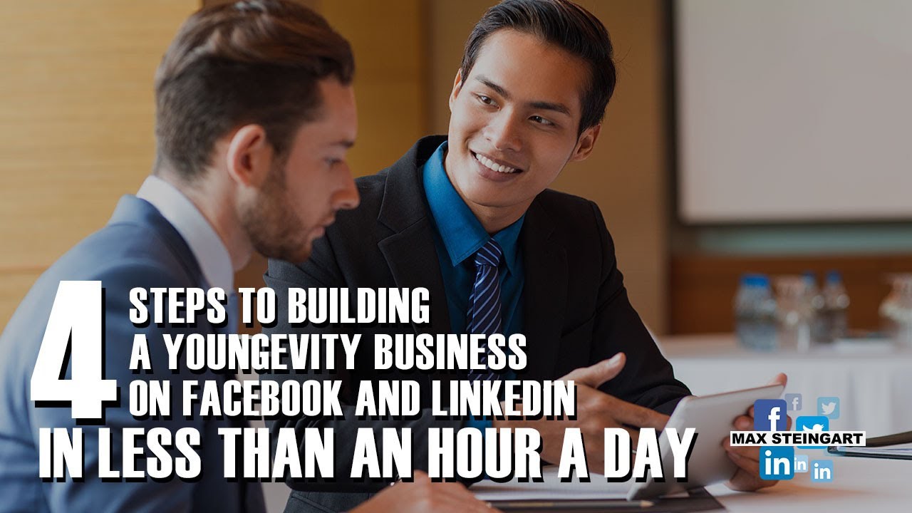 4 Steps To Building A Youngevity Business On Facebook And LinkedIn In Less Than An Hour A day