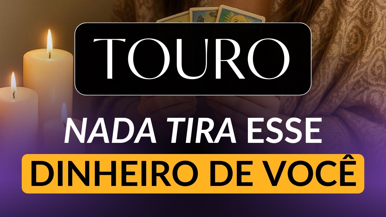TOURO • Tem MUITO DINHEIRO chegando forte e NADA vai impedir isso 🔥🤑