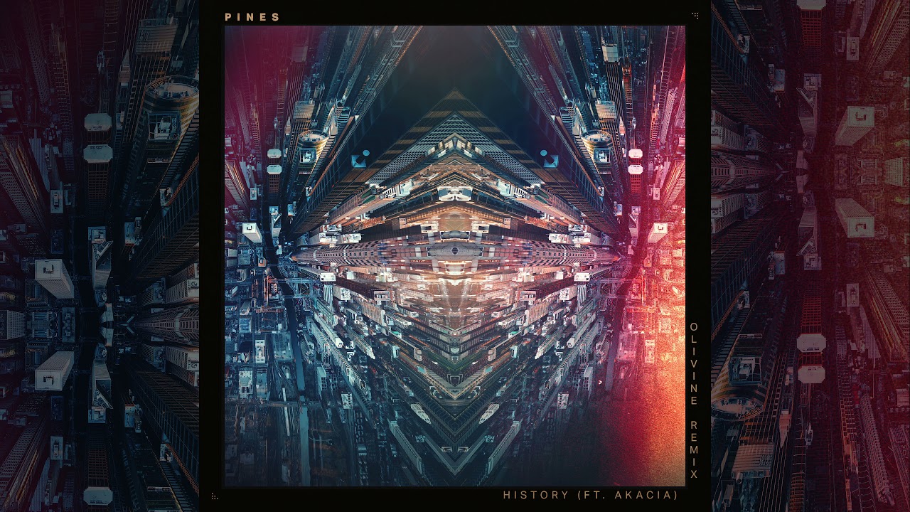 PINES - History feat Akacia (Official Olivine Remix)