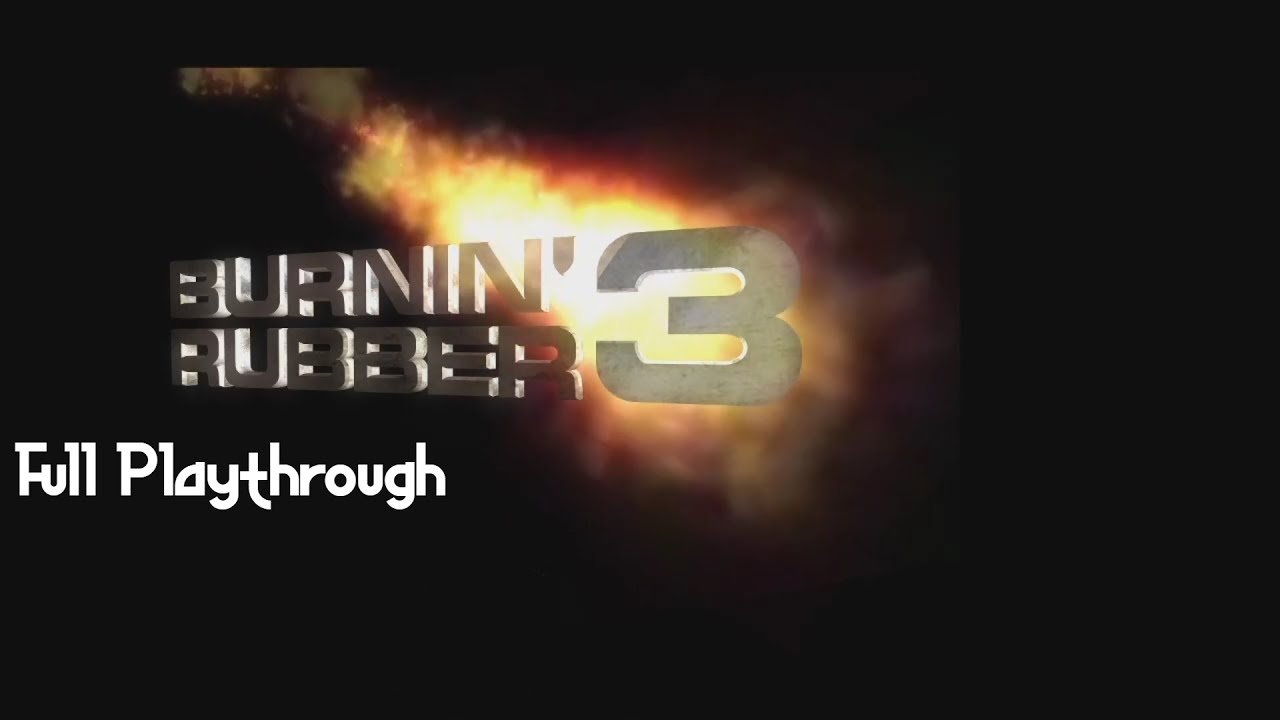 Burnin' Rubber 3 Full Playthrough