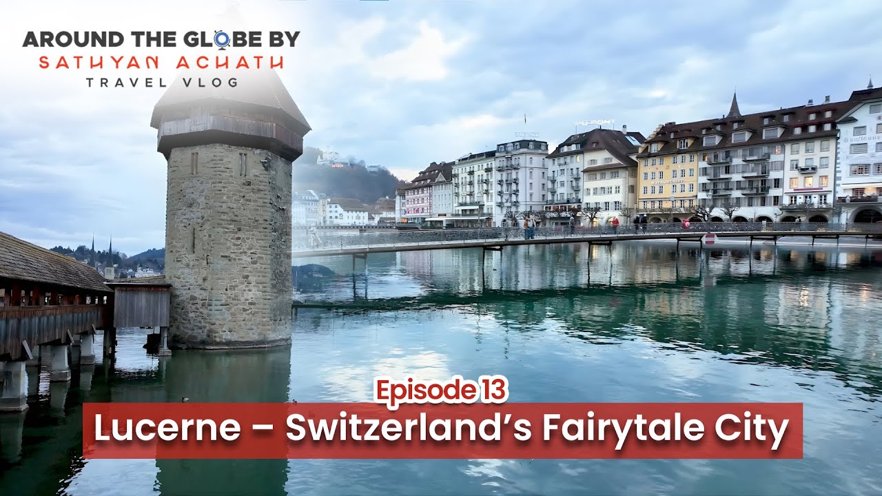 Lucerne – Switzerland’s Fairytale City 🇨🇭✨ | Lake Views & Old Town | Around The Globe Ep.13