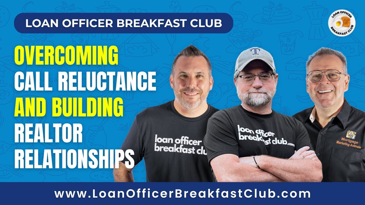 Loan Officer Breakfast Club: Overcoming Call Reluctance and Building Realtor Relationships