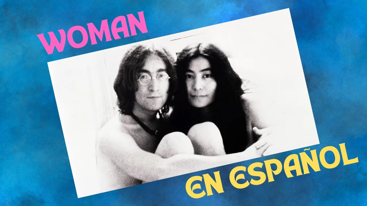 Woman. John Lennon. Adaptación al español. Spanish cover.