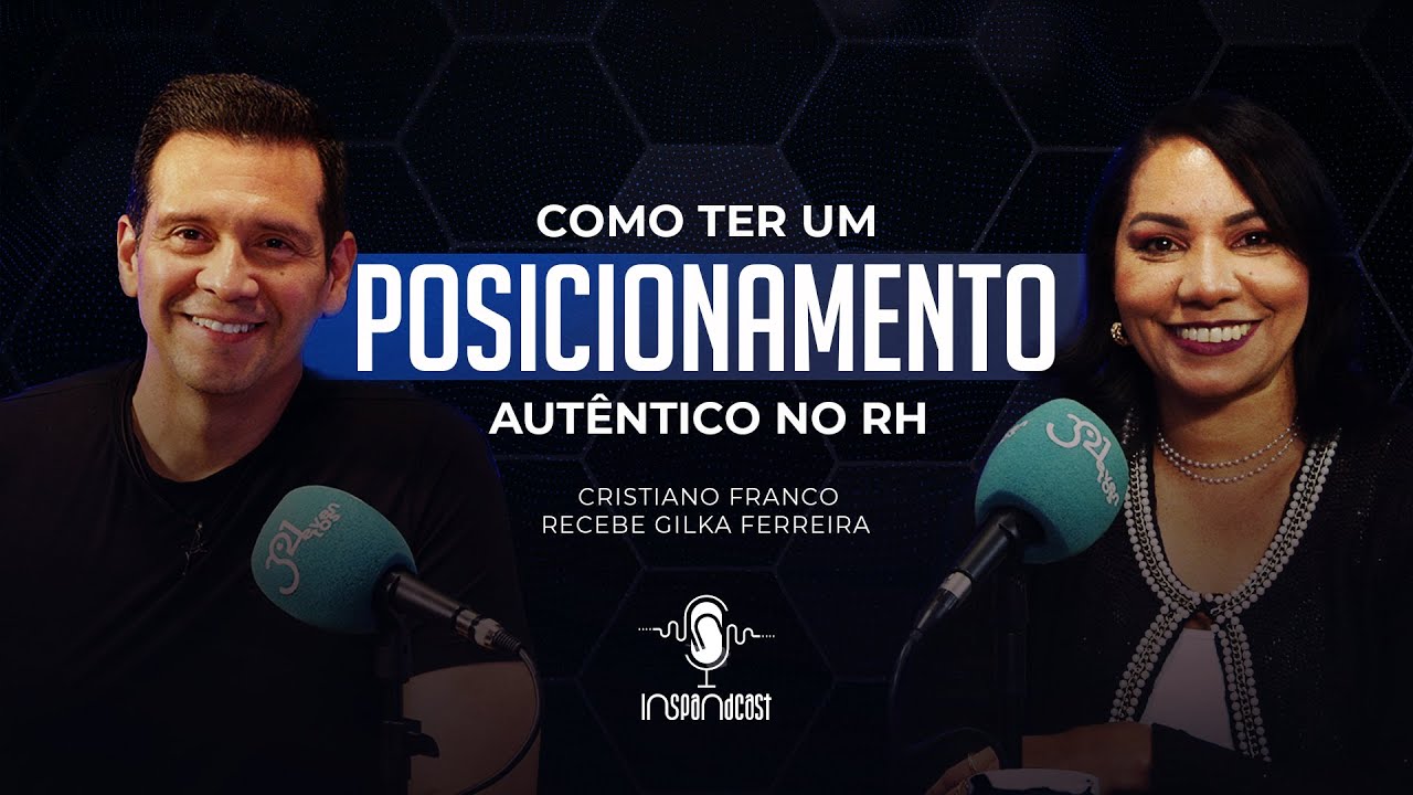Como ter um posicionamento aut&ecirc;ntico no RH | Inspandcast #66