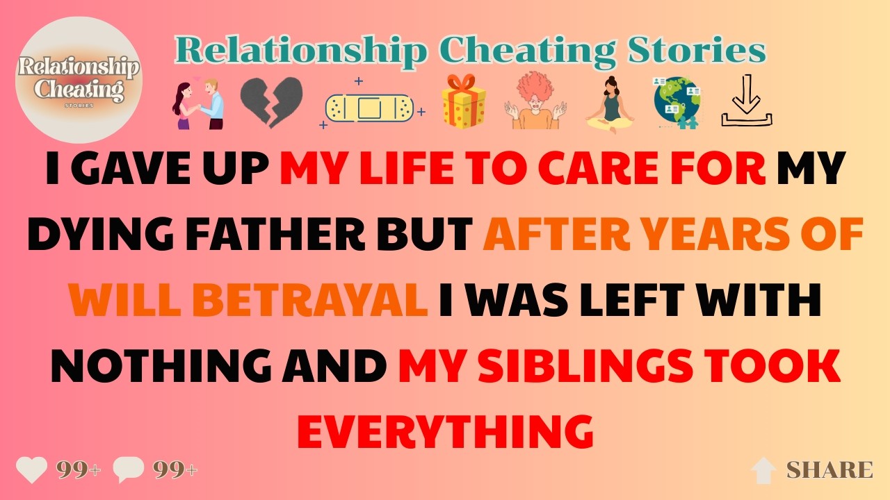 Excluded From My Father’s Will After Years of Caregiving | Relationship Cheating Stories