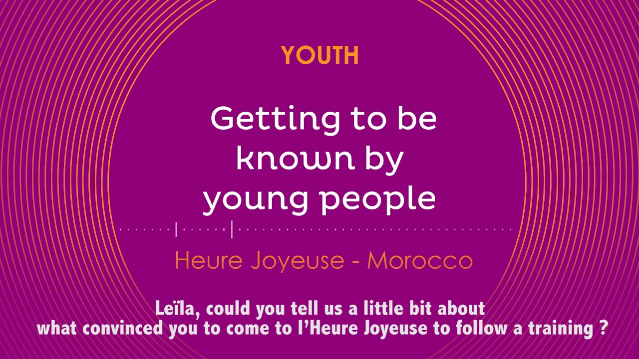 Getting to be known by young people / Heure Joyeuse / Morocco