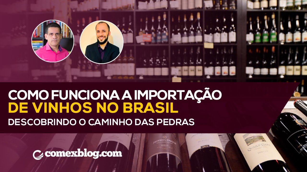Como Funciona a Importação de Vinhos no Brasil | comexblog.com