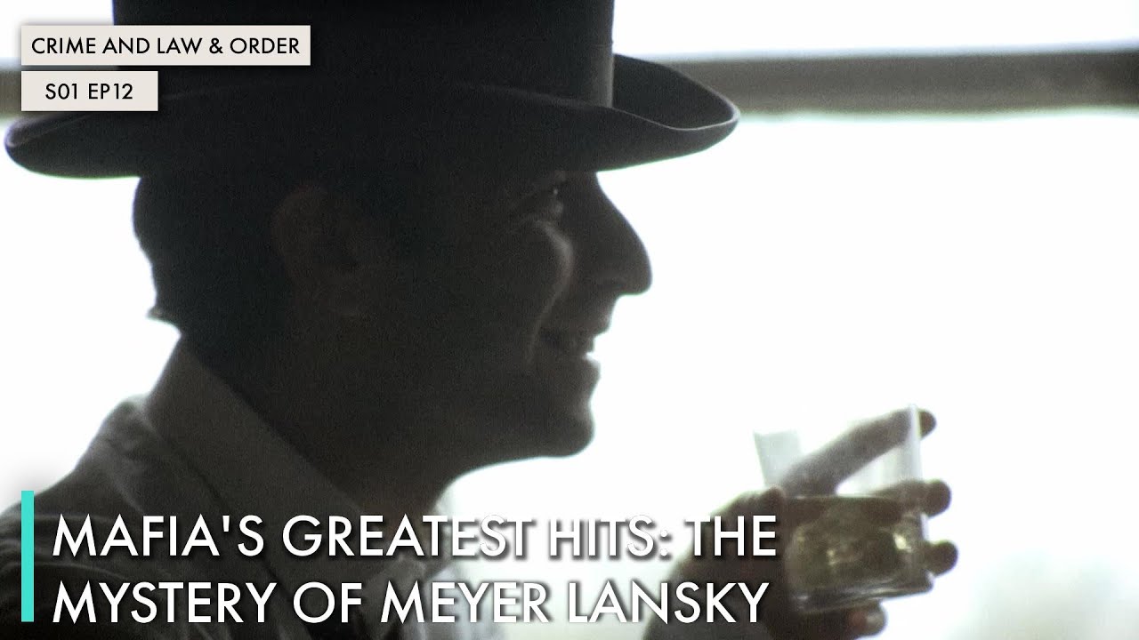 Mafia's Greatest Hits: The Mystery of Meyer Lansky