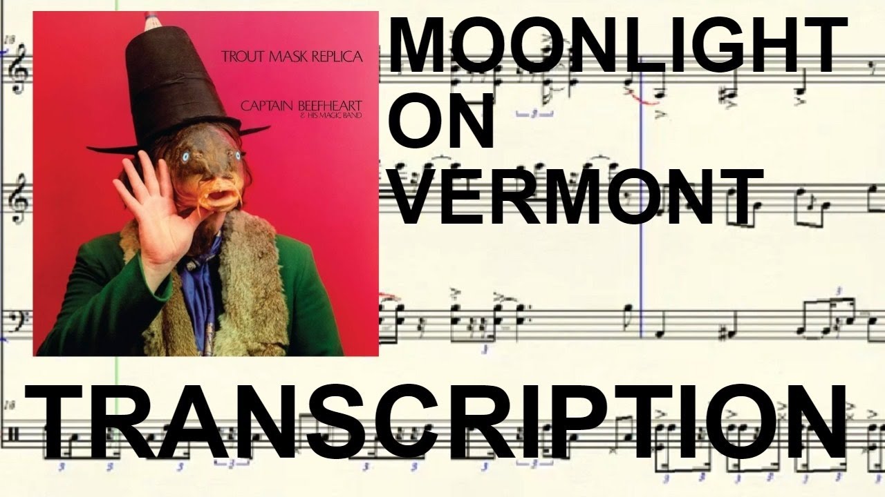 Moonlight on Vermont || transcription -- Captain Beefheart