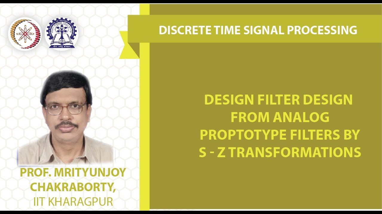 Design Filter Design from Analog Proptotype Filters by s - z Transformations