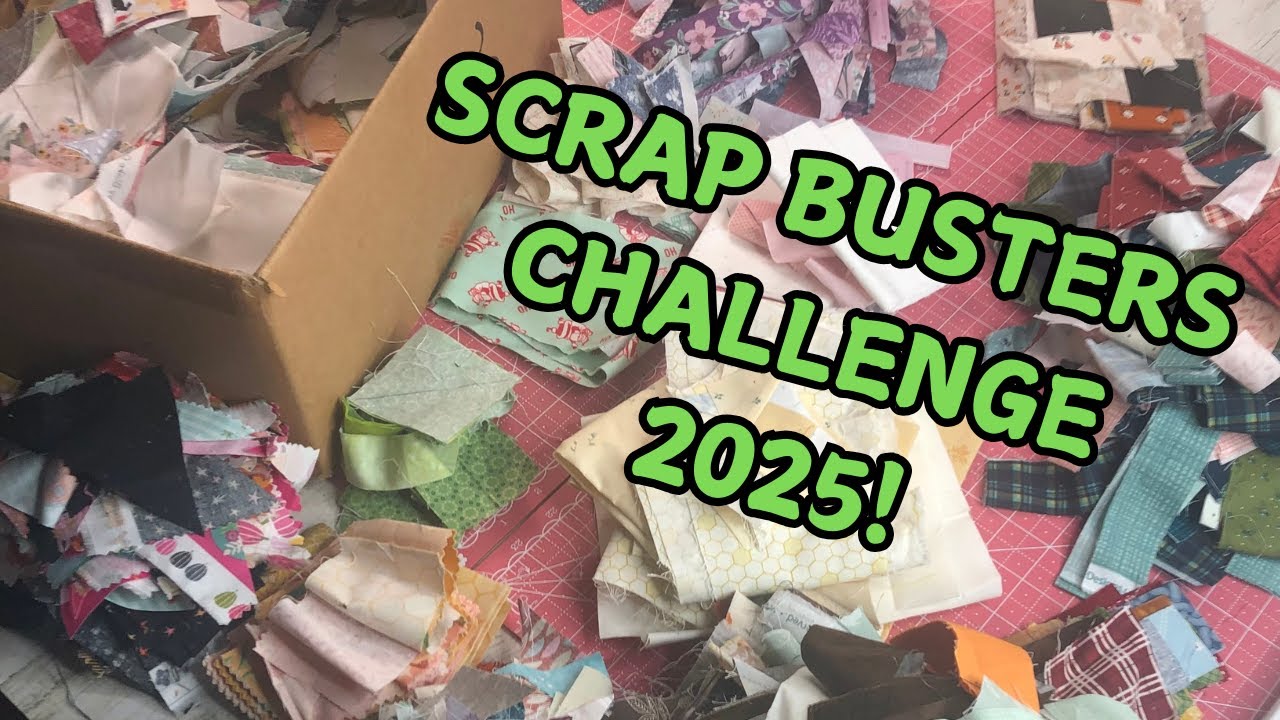 SCRAP BUSTERS CHALLENGE 2025:  New Year's Resolution... Scrap Quilts Solution!