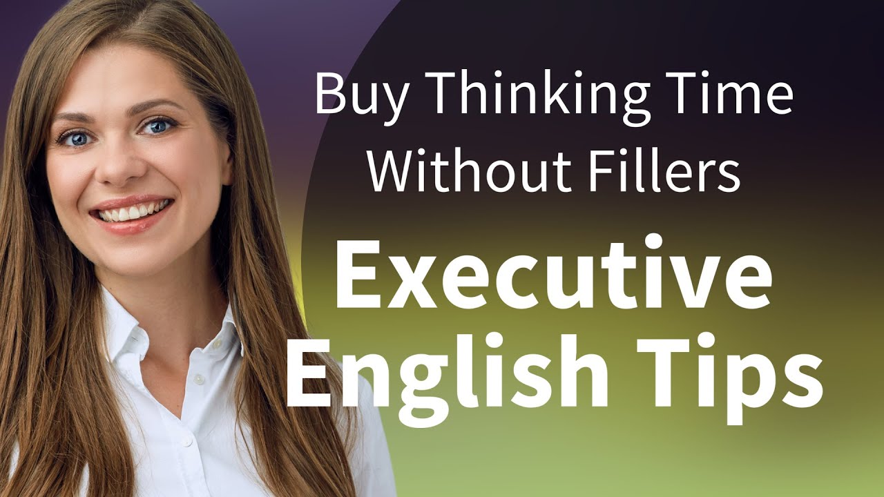 Buy Thinking Time Without Fillers | Executive English Tips