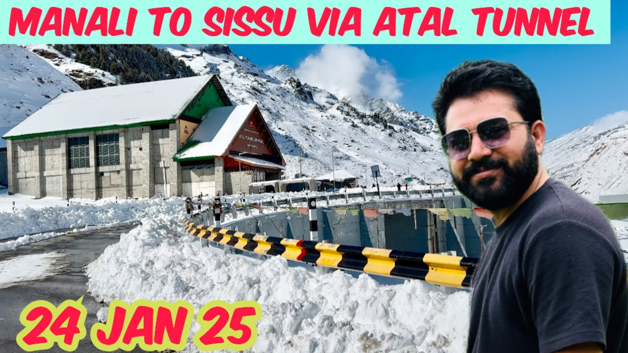 Manali to Sissu via Atal Tunnel Today I कितनी बर्फबारी हुई?