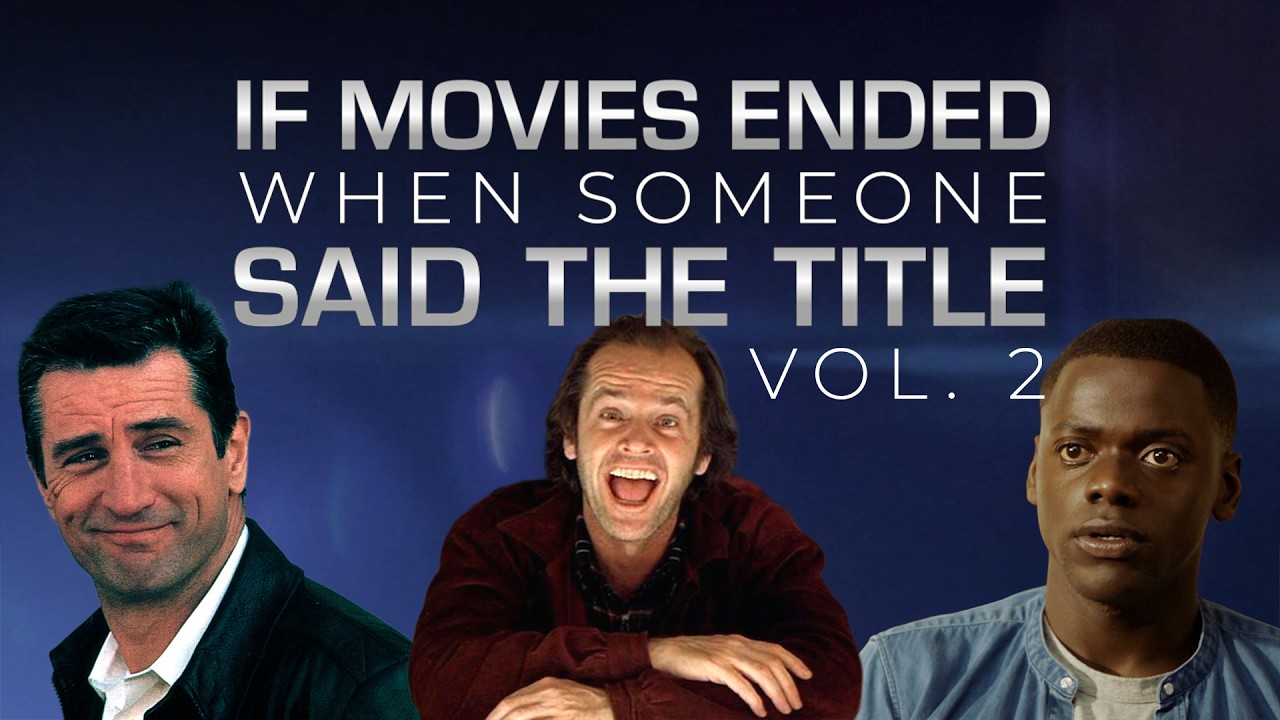 If Movies Ended When Someone Said The Title Vol. 2