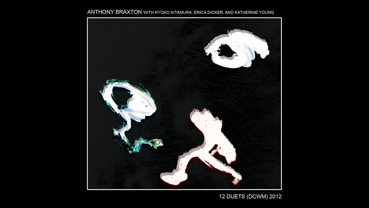 anthony braxton  - 12 duets (dcwm) 2012