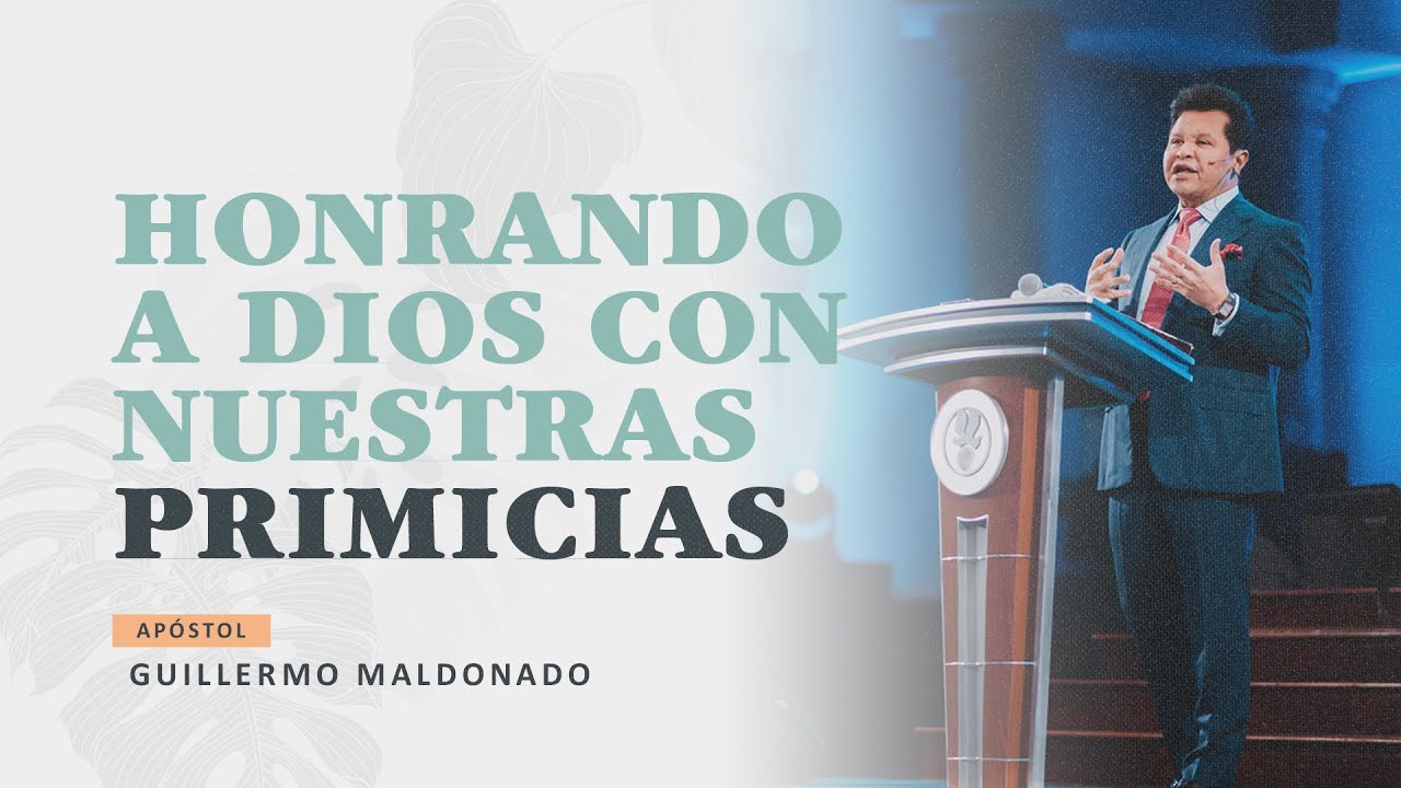 Honrando a Dios con Nuestras Primicias | Ap&oacute;stol Guillermo Maldonado | 01.10.2021
