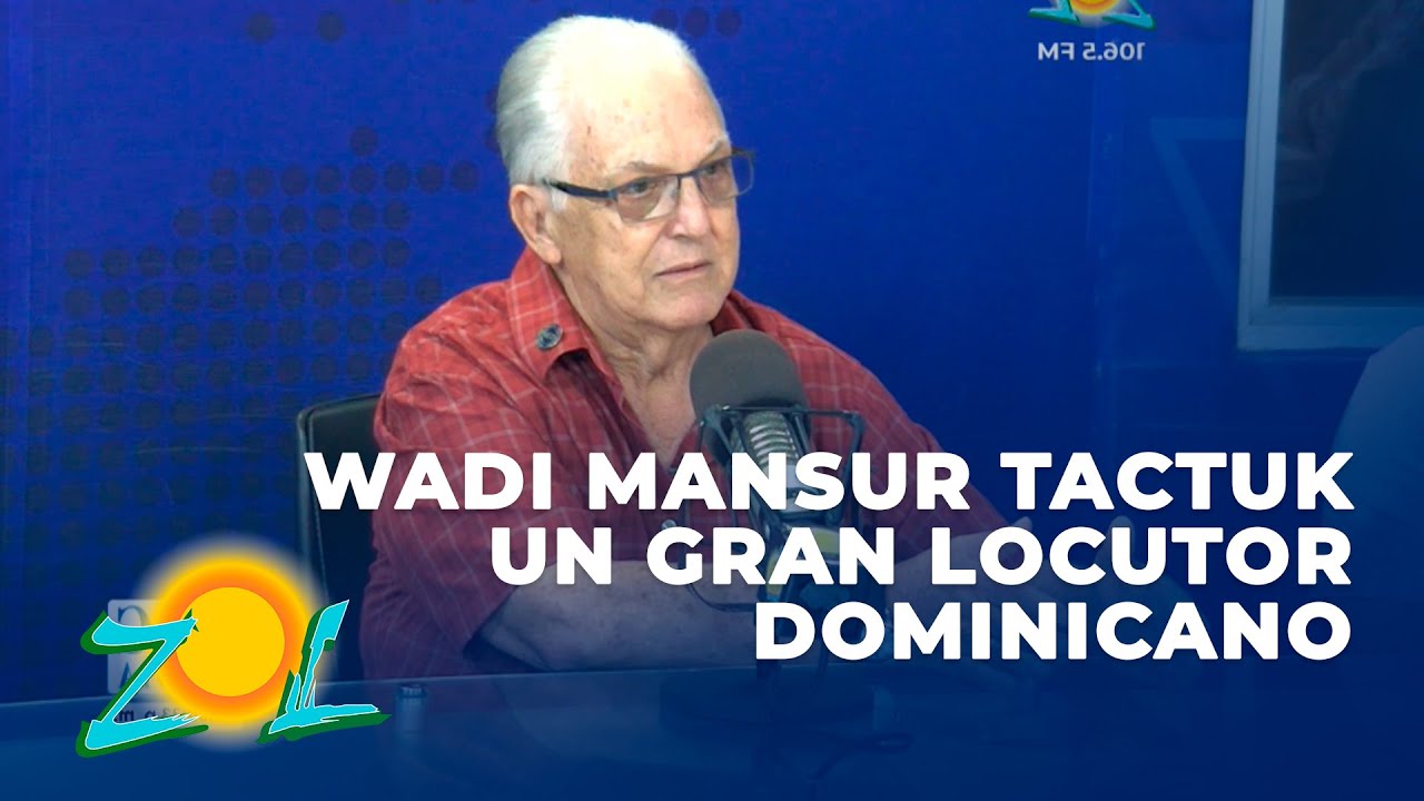 Wadi Mansur Tactuk un gran locutor dominicano comparte sus inicios y anécdotas en su carrera