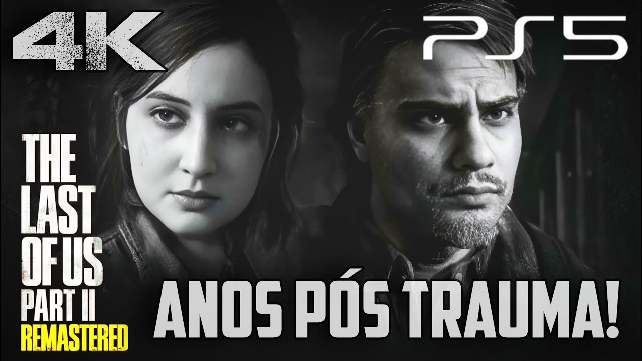 THE LAST OF US PART II REMASTERED | ANOS PÓS TRAUMA!!! (O INÍCIO) | PLAYSTATION 5