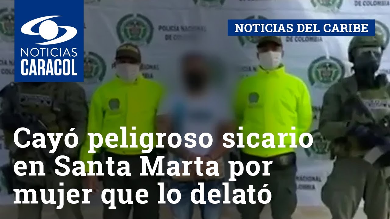 Cayó peligroso sicario en Santa Marta por mujer que lo delató