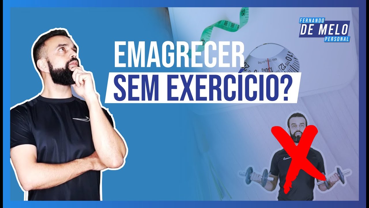 EU CONSIGO EMAGRECER SEM FAZER EXERCÍCIO FÍSICO ?