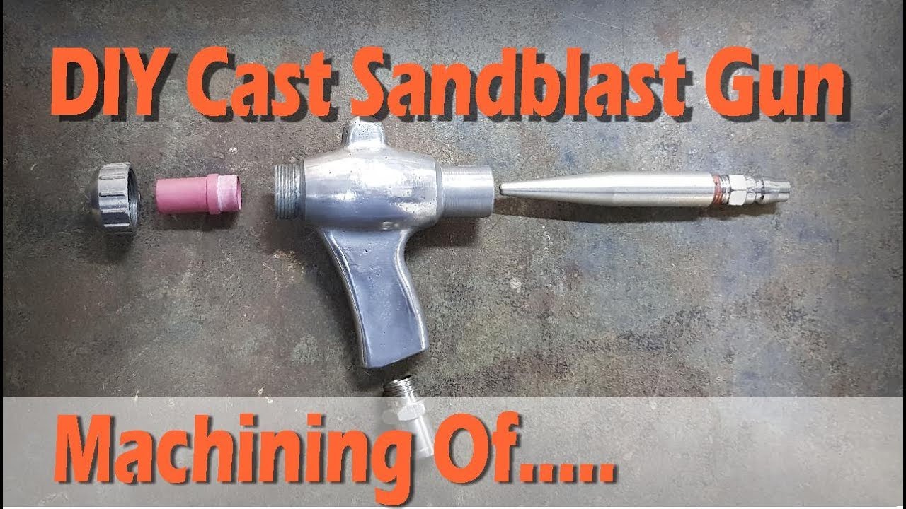 DIY Cast Sandblast Gun - All the machining