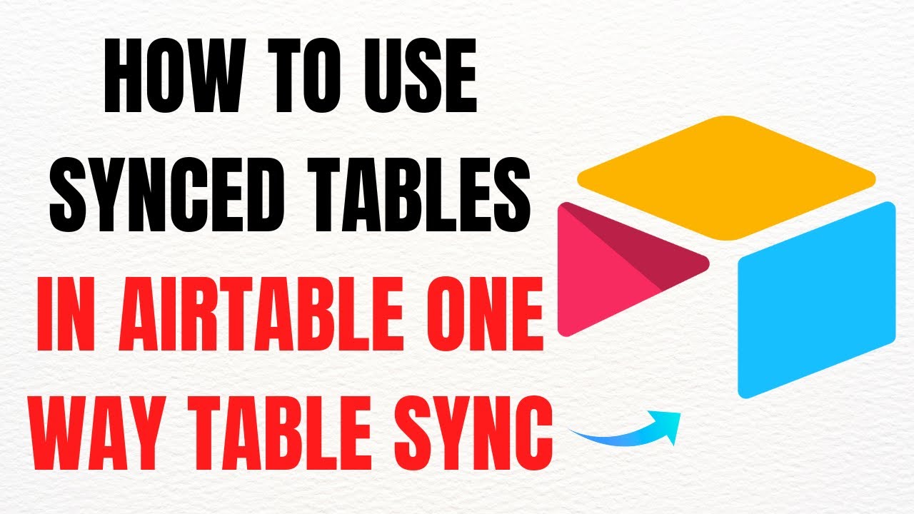 How to Use Synced Tables in Airtable for One-Way Table Sync &ndash; Full Guide