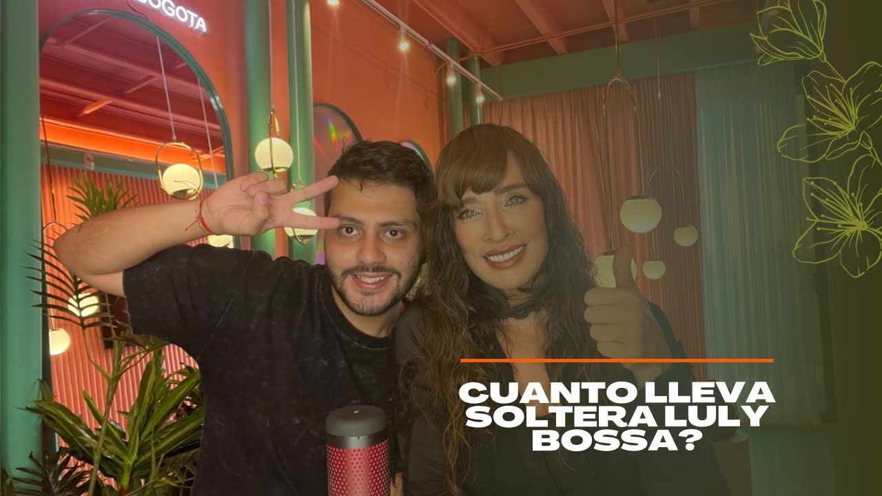 Luly Bossa & Jhonatan Del Castillo | ¿Cuanto Llevo Soltera?
