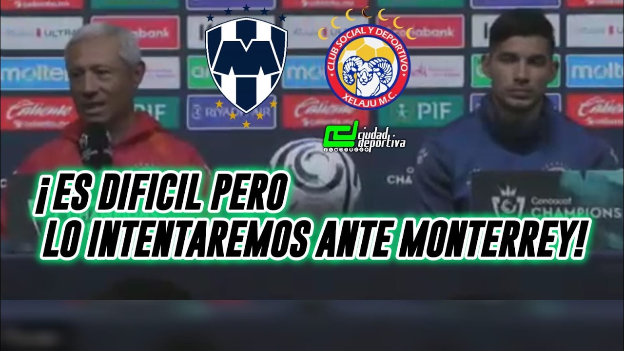 ¡CONFERENCIA DE XELAJÚ MC, JUEGO DE VUELTA ANTE MONTERREY, DT ROBERTO HERNANDEZ Y CHUCHO LOPEZ