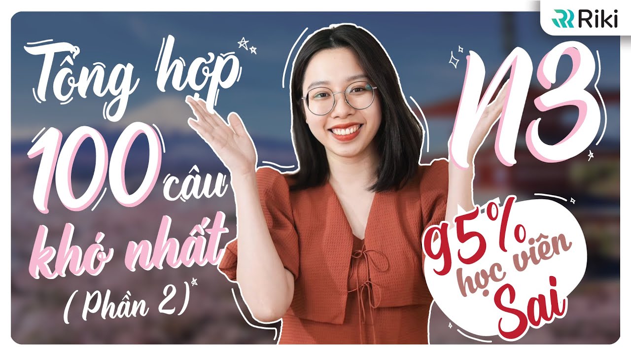 100 câu NGHE HIỂU N3 KHÓ NHẤT trong đề thi JLPT 10 năm (phần 2)