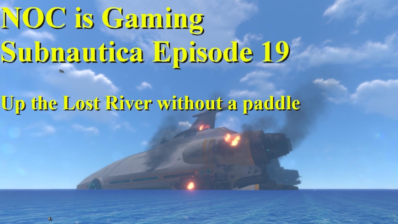 NOC is Gaming - Subnautica Ep. 18 - Up the Lost River without a Paddle... after some Genshin