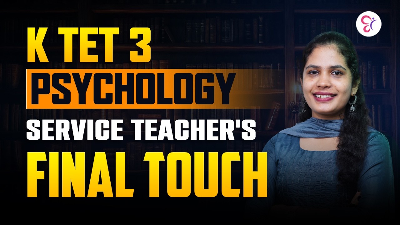 K TET 3 PSYCHOLOGY SERVICE TEACHER'S FINAL TOUCH REVISION | K TET SERVICE EXAM 2026