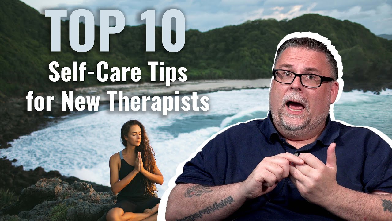Top 10 Self-care Tips for New Therapists