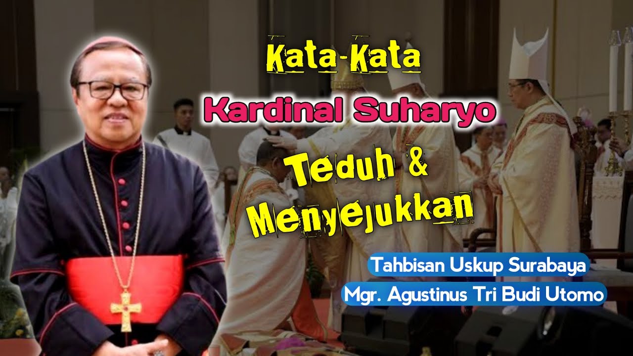 HOMILI USKUP AGUNG JAKARTA, KARDINAL IGNATIUS SUHARYO SAAT TAHBISAN USKUP SURABAYA