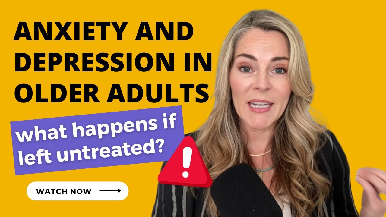 Anxiety and Depression in Older Adults:  What happens if left untreated?