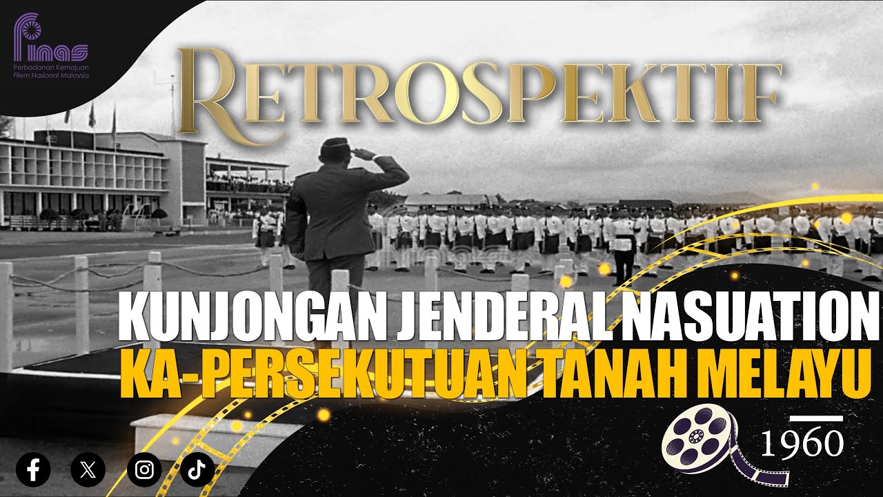RETROSPEKTIF : KUNJONGAN JENDERAL NASUATION KA-PERSEKUTUAN TANAH MELAYU (1960)