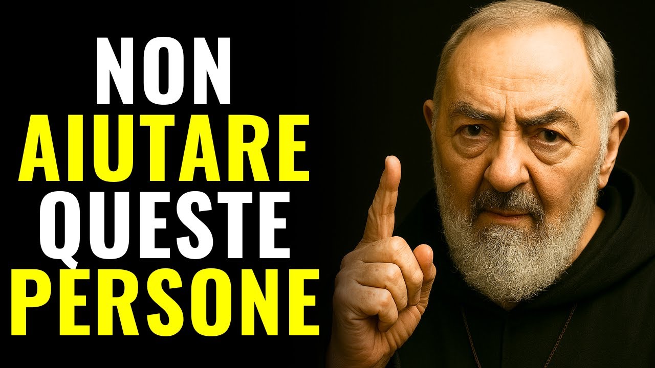 PADRE PIO HA AVVERTITO: NON AIUTARE QUESTE PERSONE – POTREBBE ROVINARTI!