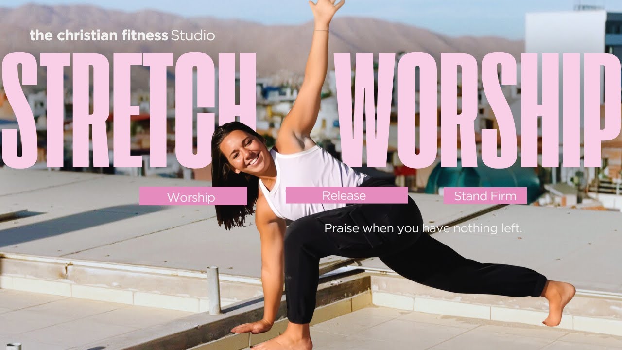Stretch & Release: Praise When You Have Nothing Left