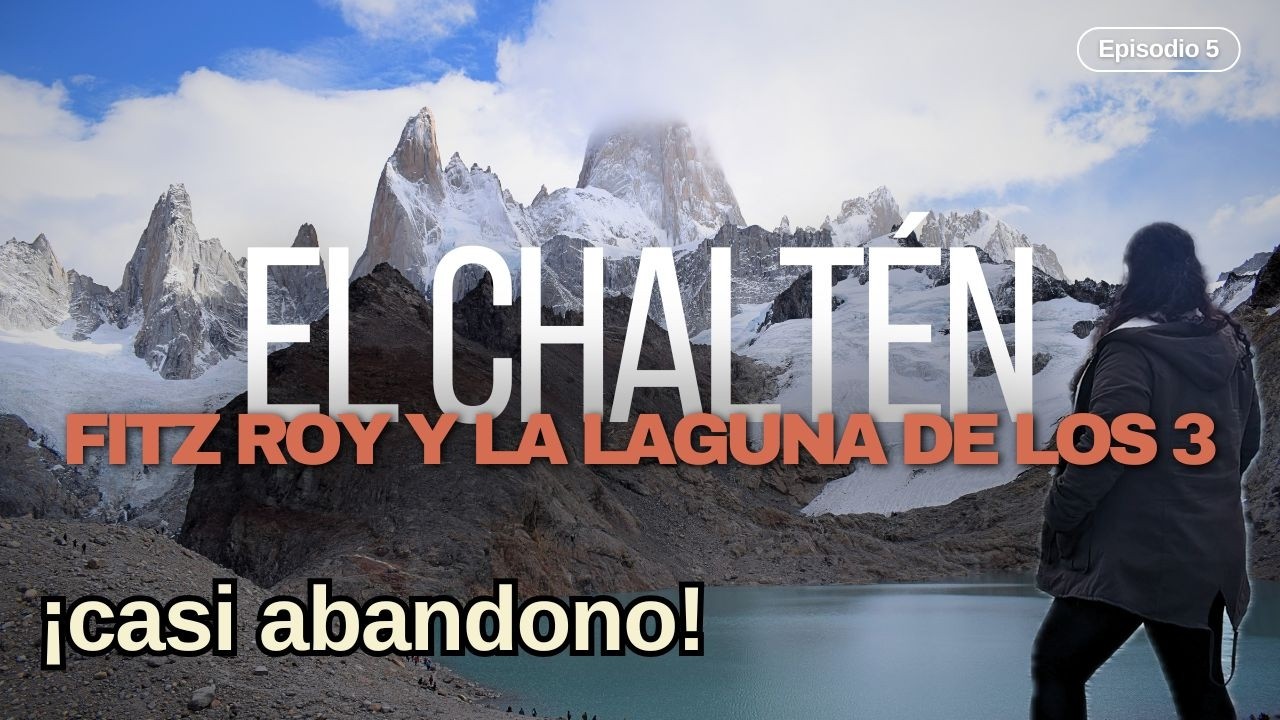 Trekking al Fitz Roy: casi abandono por el dolor, pero llegué hasta la Laguna de los Tres 🌄