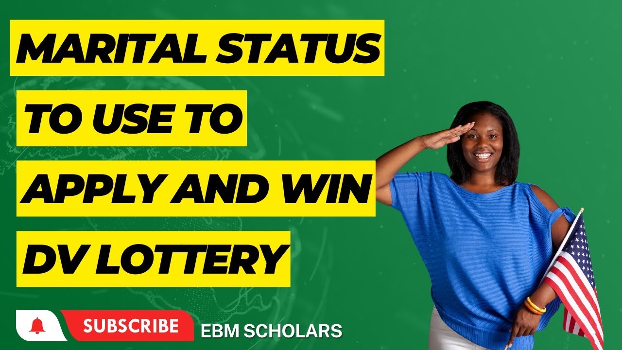Which Marital Status should you use to apply and win DV Lottery