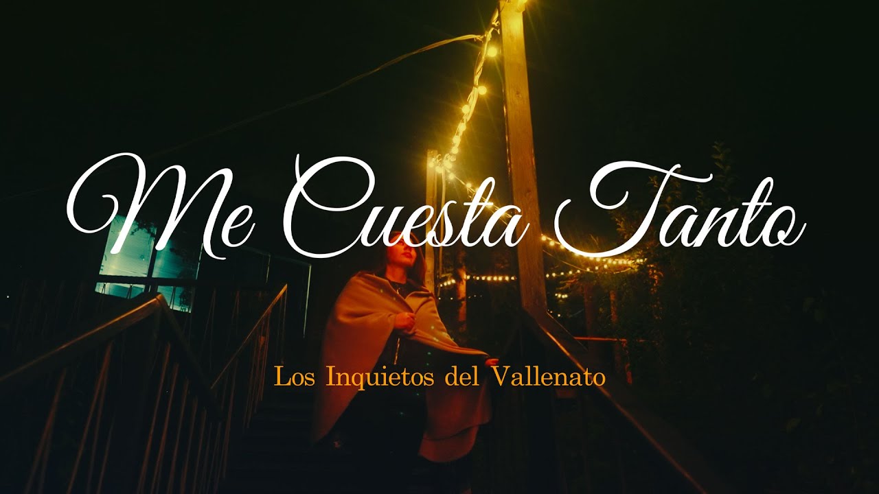 Me Cuesta Tanto - Los Inquietos Del Vallenato (Video Letra)