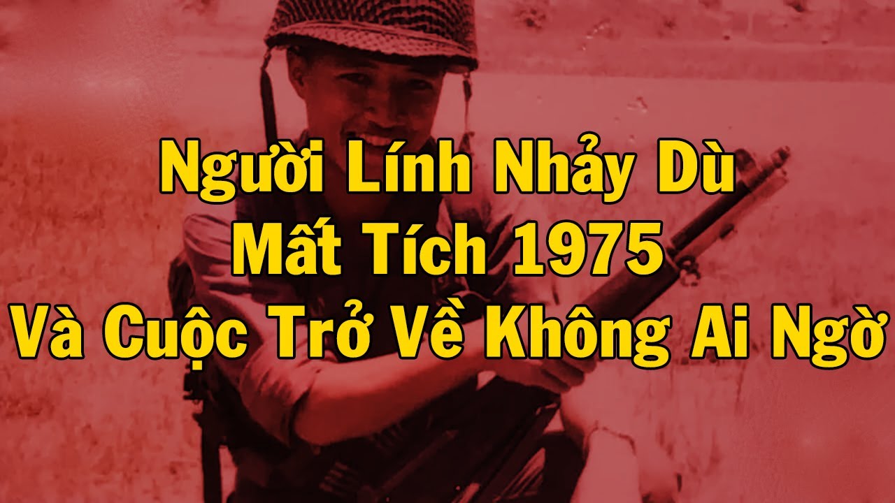 Người Lính Nhảy Dù Mất Tích 1975 Và Cuộc Trở Về Không Ai Ngờ | HỒI KÝ MIỀN NAM VN