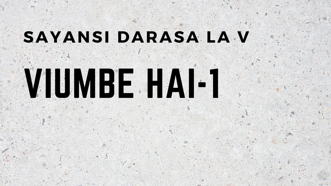 SAYANSI DARASA LA  V   VIUMBE HAI   1 YA 3
